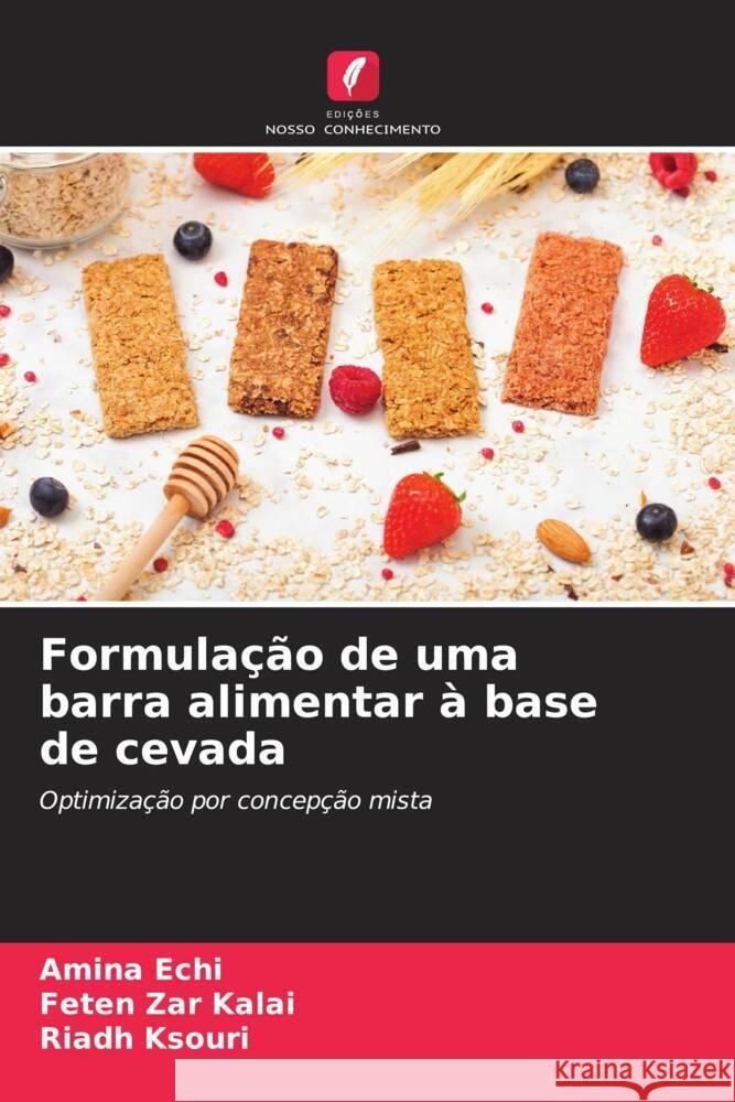 Formulação de uma barra alimentar à base de cevada Echi, Amina, Zar Kalai, Feten, Ksouri, Riadh 9786205559956