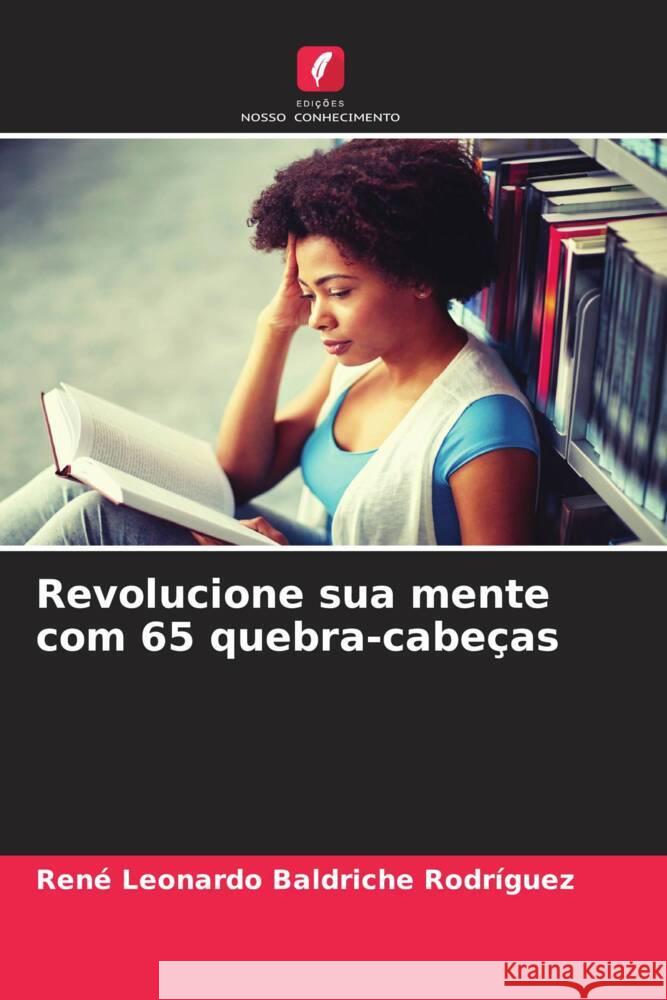 Revolucione sua mente com 65 quebra-cabeças Baldriche Rodríguez, René Leonardo 9786205560075