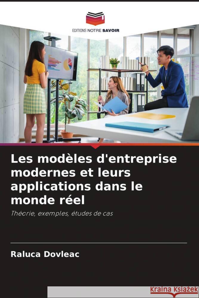 Les modèles d'entreprise modernes et leurs applications dans le monde réel Dovleac, Raluca 9786205560433