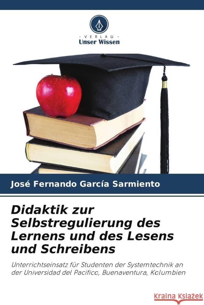 Didaktik zur Selbstregulierung des Lernens und des Lesens und Schreibens García Sarmiento, José Fernando 9786205561317