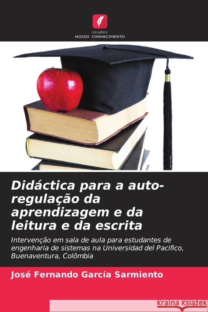 Didáctica para a auto-regulação da aprendizagem e da leitura e da escrita García Sarmiento, José Fernando 9786205561355