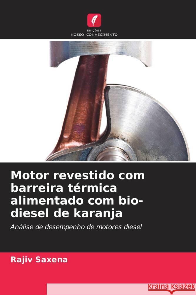 Motor revestido com barreira térmica alimentado com bio-diesel de karanja Saxena, Rajiv 9786205561539