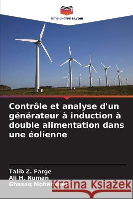 Contr?le et analyse d\'un g?n?rateur ? induction ? double alimentation dans une ?olienne Talib Z Ali H Ghasaq Mohammed 9786205561812