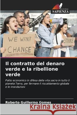 Il contratto del denaro verde e la ribellione verde Roberto Guillermo Gomes 9786205561966 Edizioni Sapienza