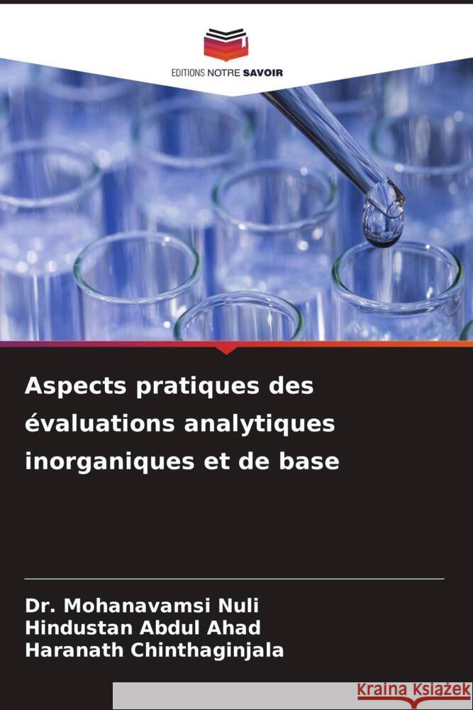 Aspects pratiques des évaluations analytiques inorganiques et de base Nuli, Dr. Mohanavamsi, Ahad, Abdul, Chinthaginjala, Haranath 9786205562390 Editions Notre Savoir