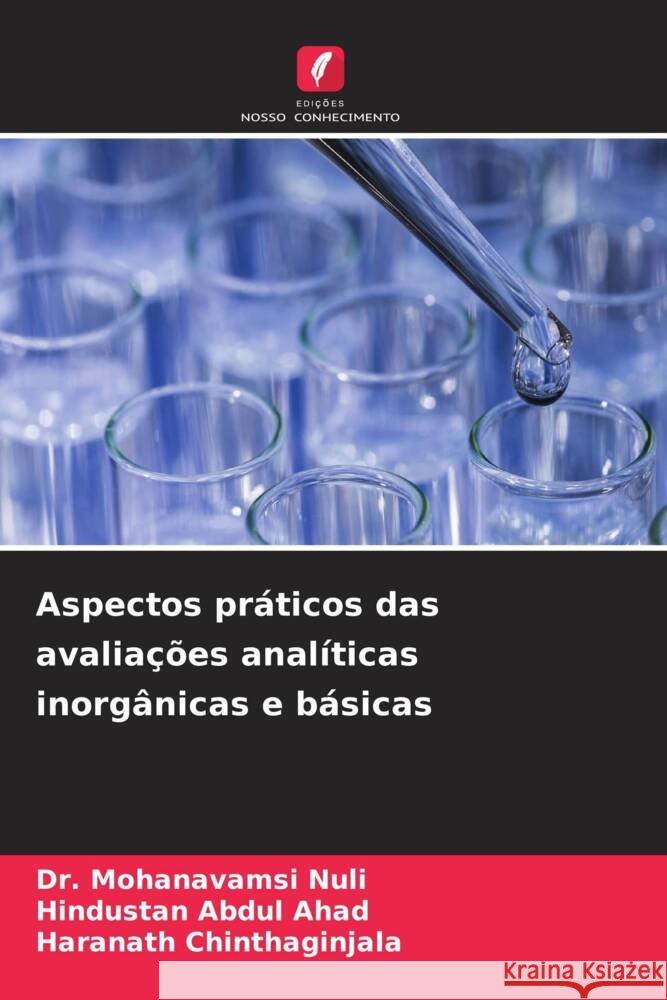Aspectos práticos das avaliações analíticas inorgânicas e básicas Nuli, Dr. Mohanavamsi, Ahad, Abdul, Chinthaginjala, Haranath 9786205562413 Edições Nosso Conhecimento