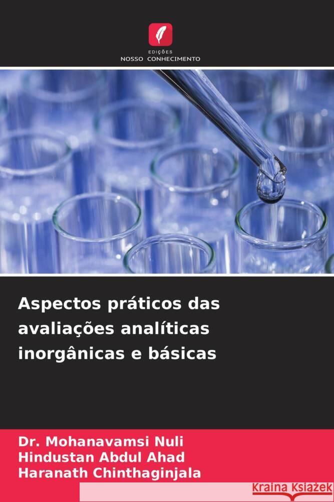 Aspectos práticos das avaliações analíticas inorgânicas e básicas Nuli, Dr. Mohanavamsi, Ahad, Abdul, Chinthaginjala, Haranath 9786205562413