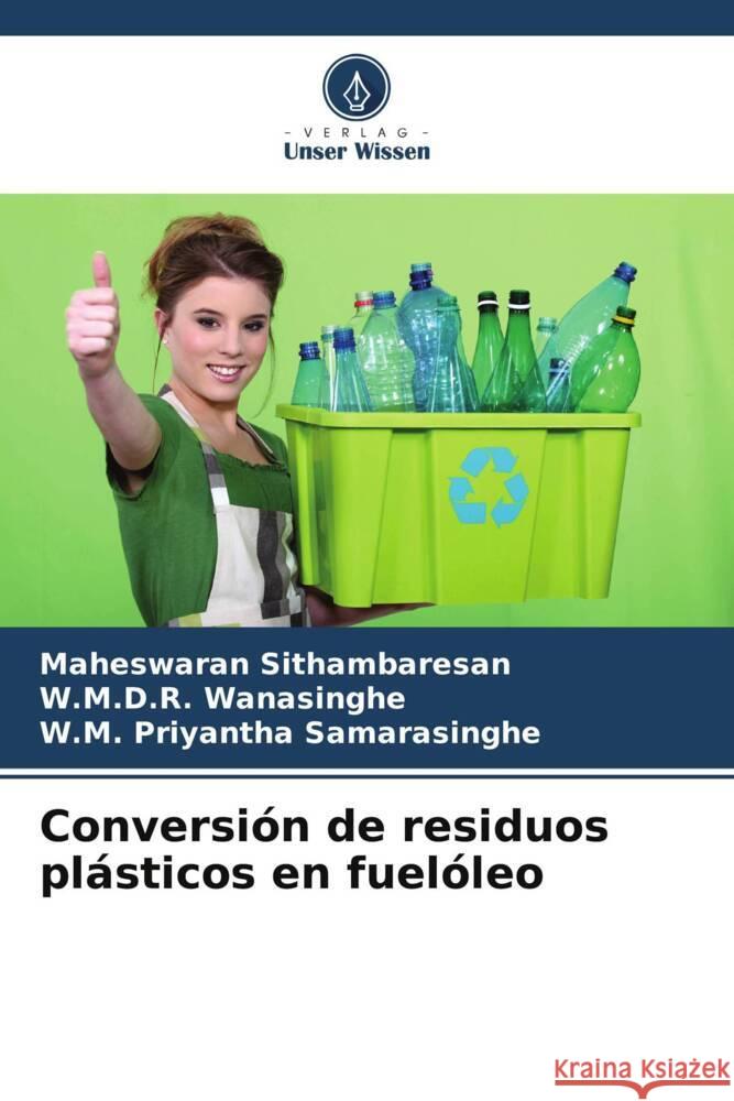 Conversión de residuos plásticos en fuelóleo Sithambaresan, Maheswaran, Wanasinghe, W.M.D.R., Samarasinghe, W.M. Priyantha 9786205562451