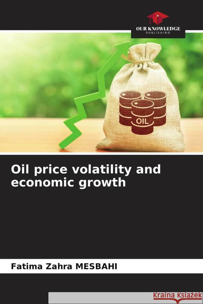 Oil price volatility and economic growth MESBAHI, Fatima Zahra 9786205562833