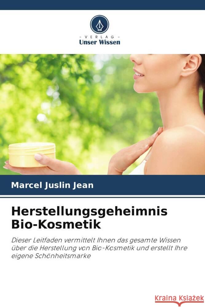 Herstellungsgeheimnis Bio-Kosmetik Jean, Marcel Juslin 9786205563458