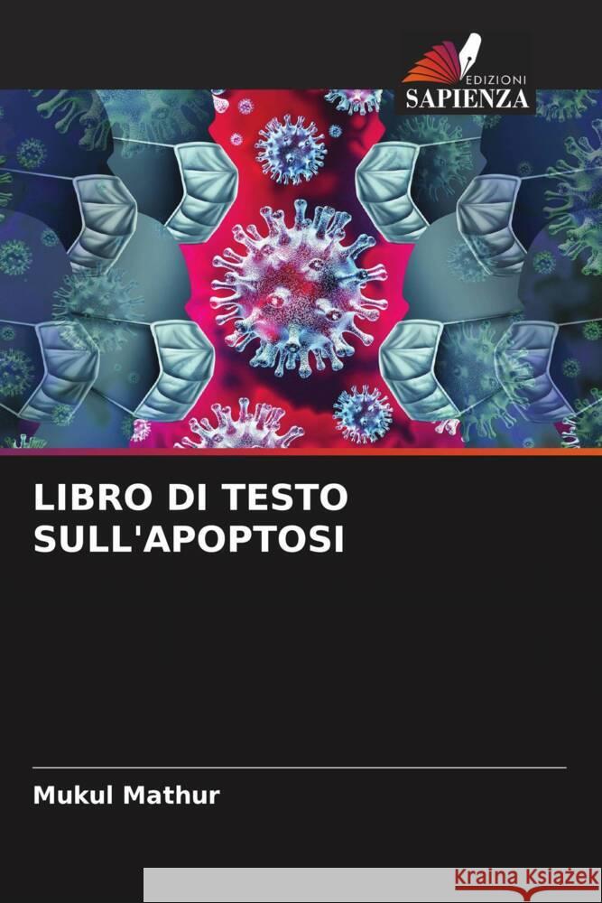 LIBRO DI TESTO SULL'APOPTOSI Mathur, Mukul 9786205564189