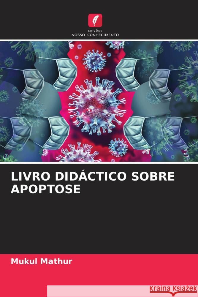 LIVRO DIDÁCTICO SOBRE APOPTOSE Mathur, Mukul 9786205564196