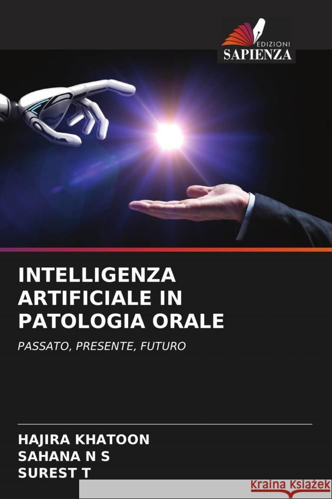 INTELLIGENZA ARTIFICIALE IN PATOLOGIA ORALE KHATOON, HAJIRA, N S, SAHANA, T, SUREST 9786205564448 Edizioni Sapienza