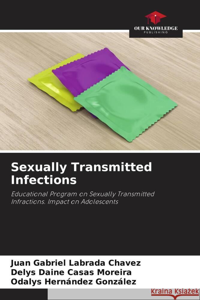 Sexually Transmitted Infections Labrada Chavez, Juan Gabriel, Casas Moreira, Delys Daine, Hernández González, Odalys 9786205564486