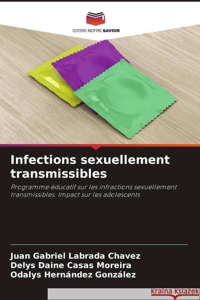 Infections sexuellement transmissibles Labrada Chavez, Juan Gabriel, Casas Moreira, Delys Daine, Hernández González, Odalys 9786205564493