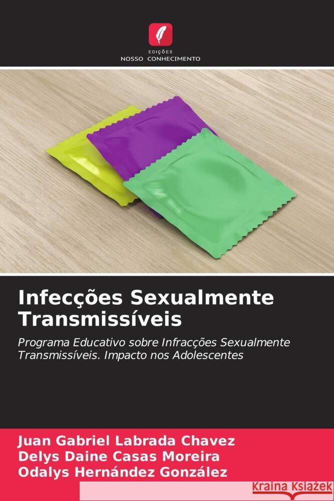 Infecções Sexualmente Transmissíveis Labrada Chavez, Juan Gabriel, Casas Moreira, Delys Daine, Hernández González, Odalys 9786205564516