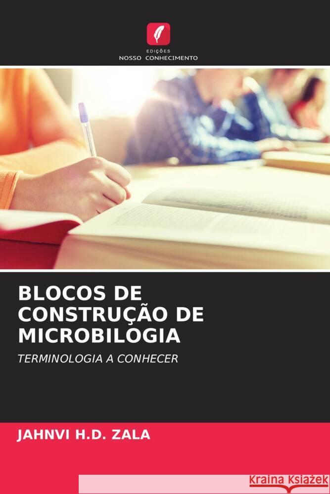 BLOCOS DE CONSTRUÇÃO DE MICROBILOGIA ZALA, JAHNVI H.D. 9786205564691 Edições Nosso Conhecimento