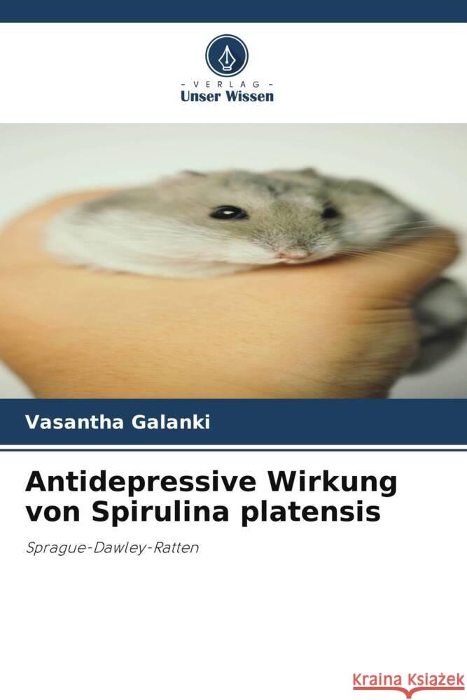 Antidepressive Wirkung von Spirulina platensis Galanki, Vasantha 9786205565070