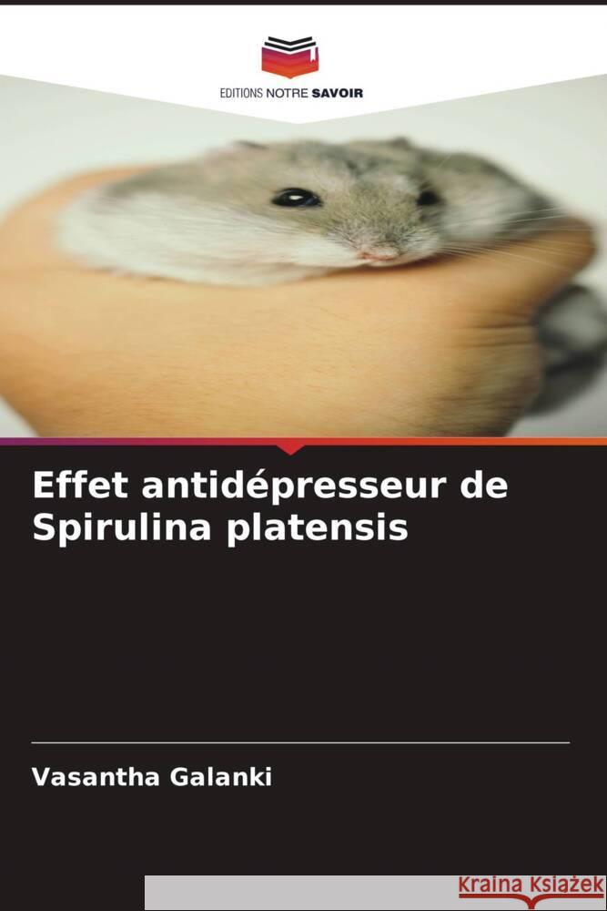 Effet antidépresseur de Spirulina platensis Galanki, Vasantha 9786205565094