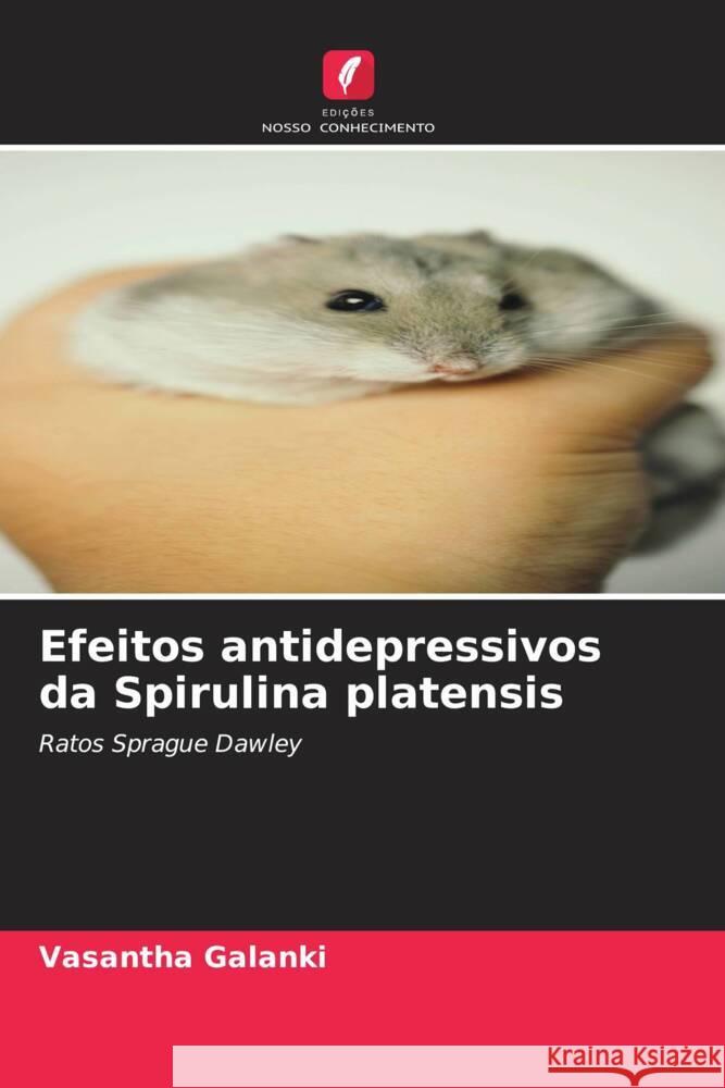 Efeitos antidepressivos da Spirulina platensis Galanki, Vasantha 9786205565117