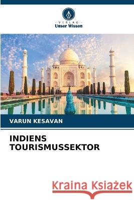 Indiens Tourismussektor Varun Kesavan 9786205565315 Verlag Unser Wissen