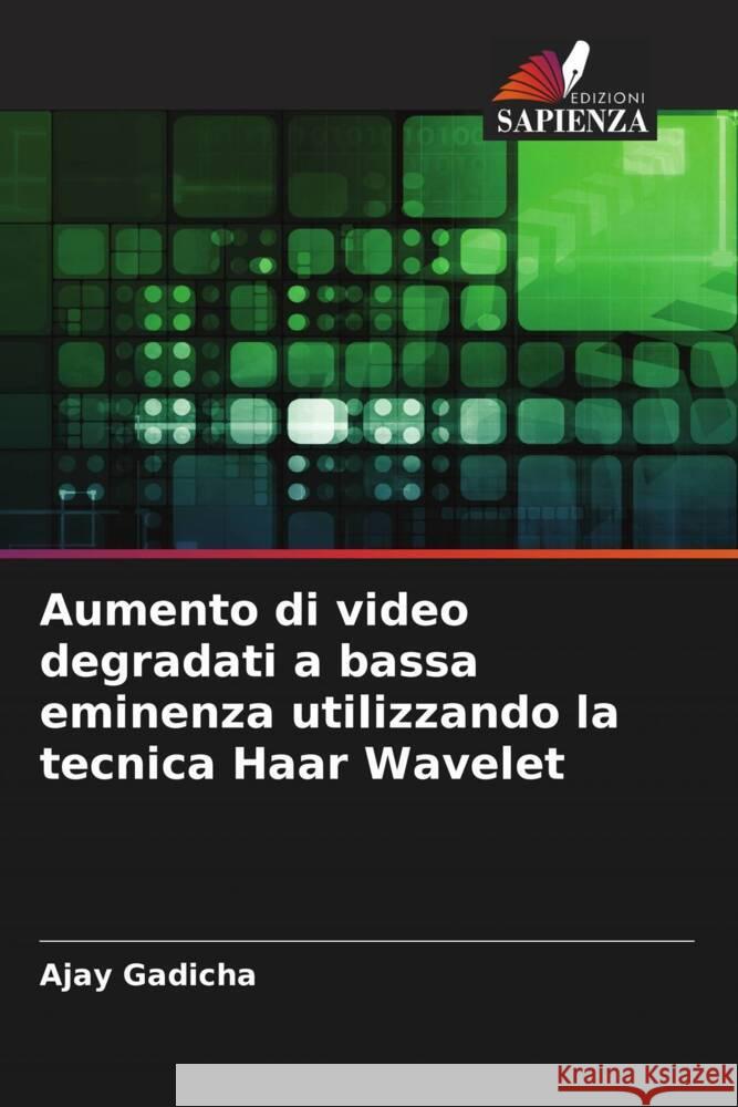 Aumento di video degradati a bassa eminenza utilizzando la tecnica Haar Wavelet Gadicha, Ajay 9786205566244