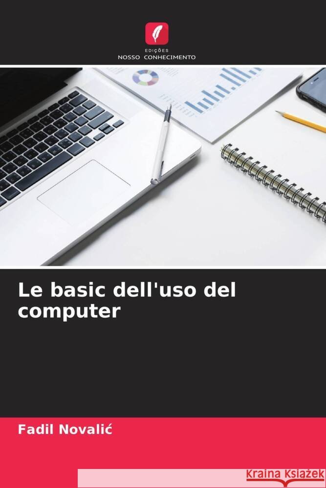 Le basic dell'uso del computer Novalic, Fadil 9786205566374