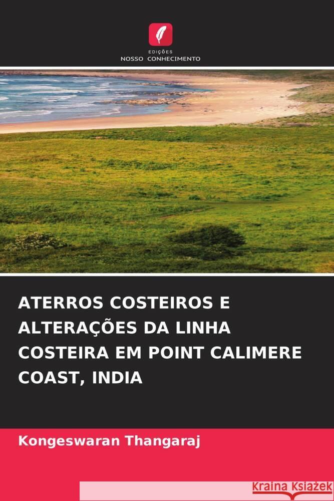 ATERROS COSTEIROS E ALTERAÇÕES DA LINHA COSTEIRA EM POINT CALIMERE COAST, INDIA THANGARAJ, KONGESWARAN 9786205566497