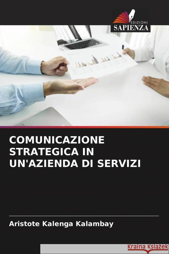 COMUNICAZIONE STRATEGICA IN UN'AZIENDA DI SERVIZI Kalenga Kalambay, Aristote 9786205566855