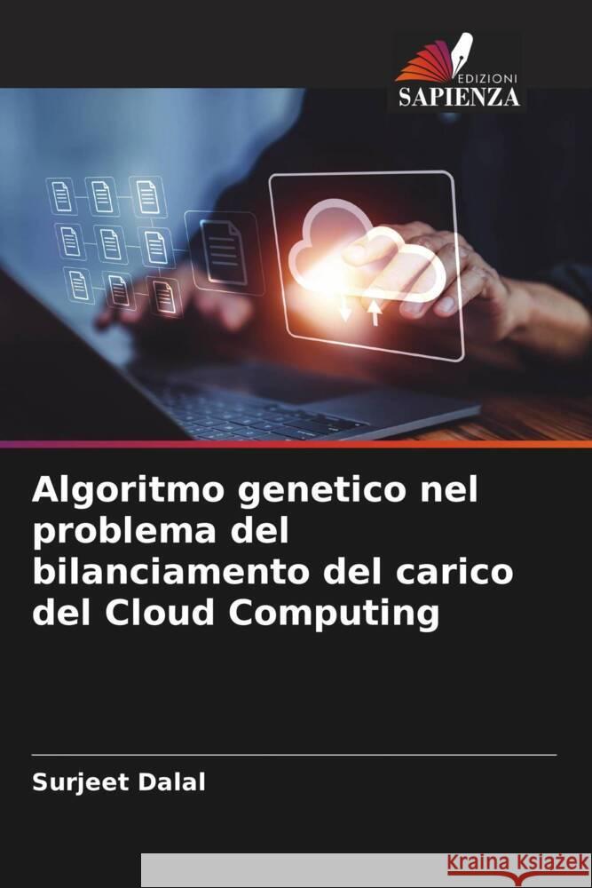 Algoritmo genetico nel problema del bilanciamento del carico del Cloud Computing Dalal, Surjeet 9786205567555