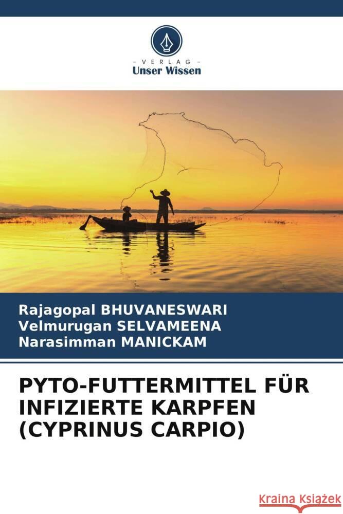 PYTO-FUTTERMITTEL FÜR INFIZIERTE KARPFEN (CYPRINUS CARPIO) BHUVANESWARI, Rajagopal, SELVAMEENA, Velmurugan, Manickam, Narasimman 9786205567609