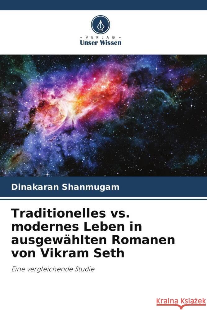 Traditionelles vs. modernes Leben in ausgewählten Romanen von Vikram Seth Shanmugam, Dinakaran 9786205567913