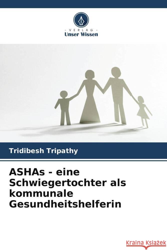 ASHAs - eine Schwiegertochter als kommunale Gesundheitshelferin Tripathy, Tridibesh 9786205568088