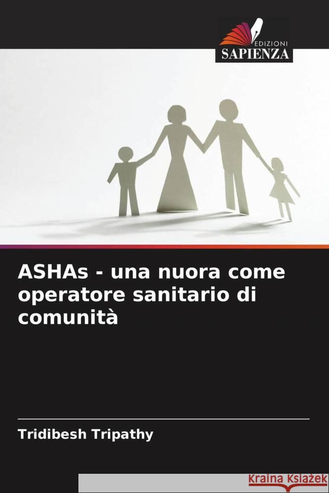 ASHAs - una nuora come operatore sanitario di comunità Tripathy, Tridibesh 9786205568101