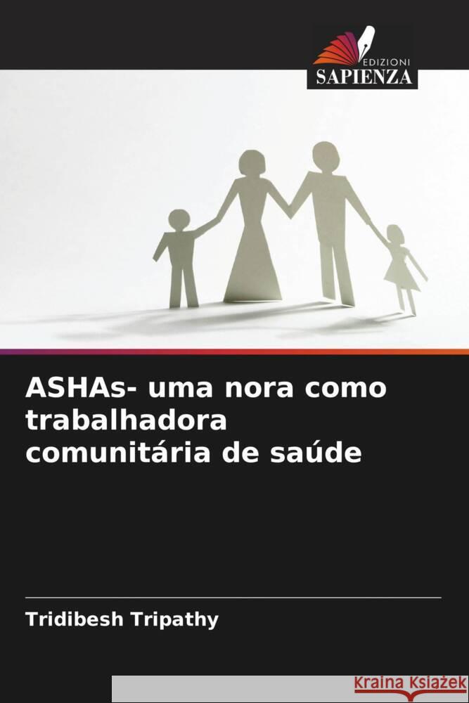 ASHAs- uma nora como trabalhadora comunitária de saúde Tripathy, Tridibesh 9786205568118