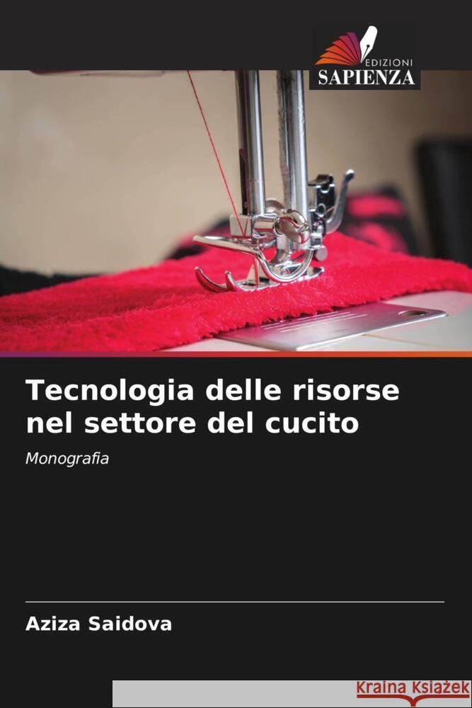 Tecnologia delle risorse nel settore del cucito Saidova, Aziza 9786205568965 Edizioni Sapienza