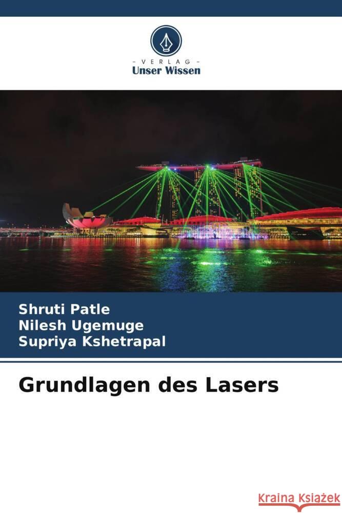 Grundlagen des Lasers Patle, Shruti, Ugemuge, Nilesh, Kshetrapal, Supriya 9786205569023