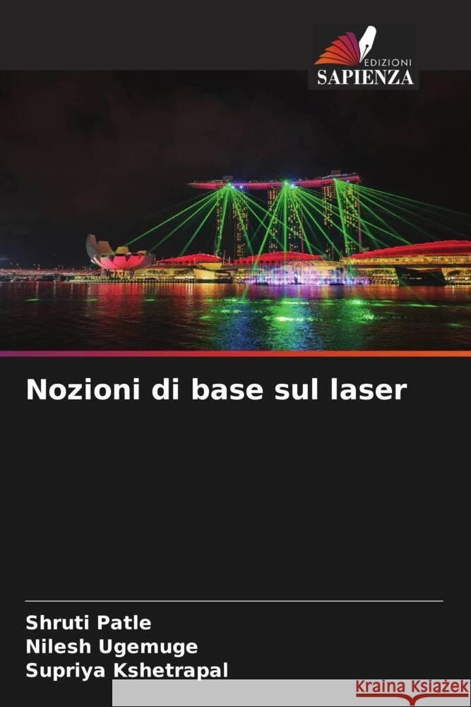 Nozioni di base sul laser Patle, Shruti, Ugemuge, Nilesh, Kshetrapal, Supriya 9786205569047