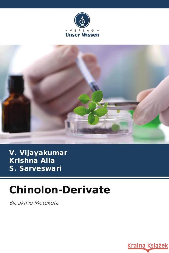 Chinolon-Derivate Vijayakumar, V., Alla, Krishna, Sarveswari, S. 9786205569726