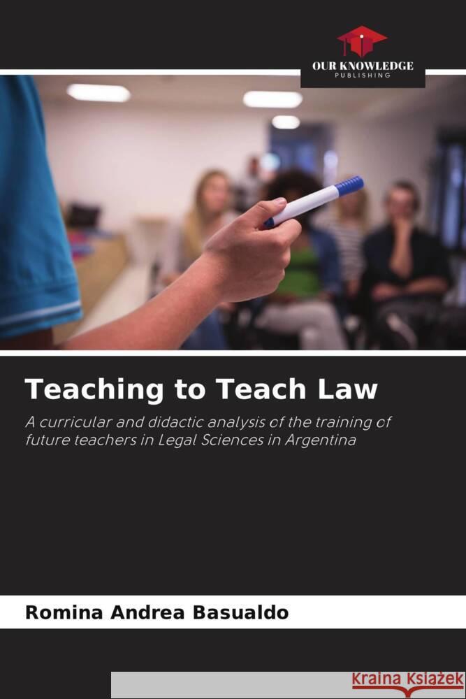 Teaching to Teach Law Basualdo, Romina Andrea 9786205569900