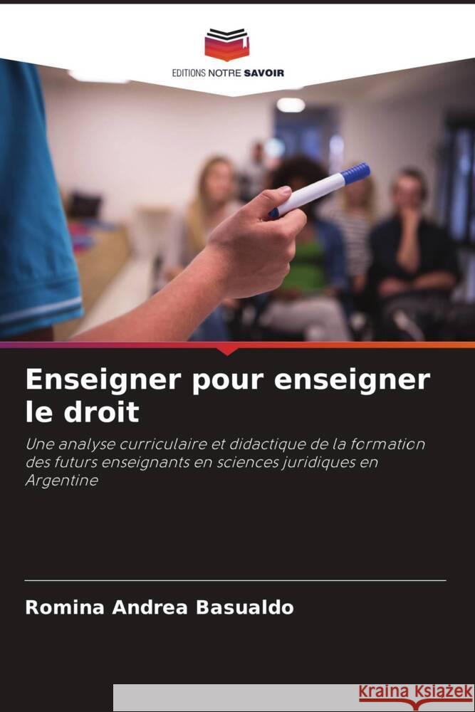 Enseigner pour enseigner le droit Basualdo, Romina Andrea 9786205569917