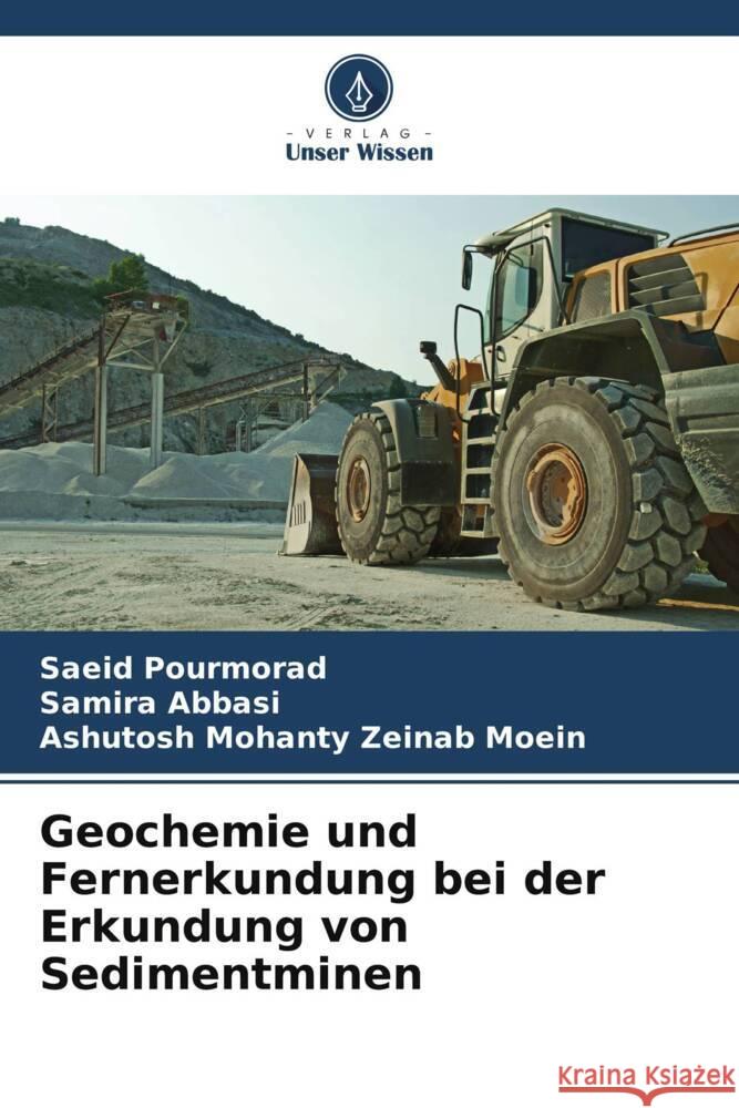 Geochemie und Fernerkundung bei der Erkundung von Sedimentminen Pourmorad, Saeid, Abbasi, Samira, Zeinab Moein, Ashutosh Mohanty 9786205570074