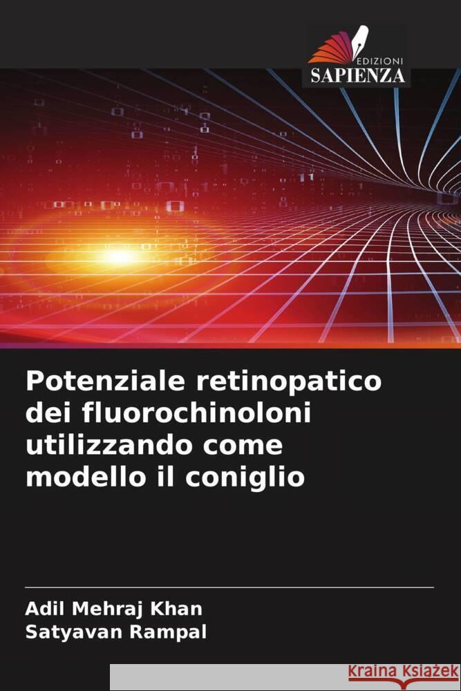 Potenziale retinopatico dei fluorochinoloni utilizzando come modello il coniglio Khan, Adil Mehraj, Rampal, Satyavan 9786205570111