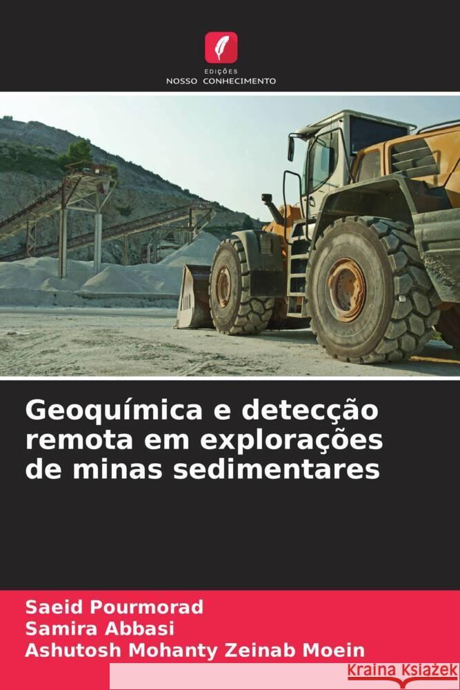 Geoquímica e detecção remota em explorações de minas sedimentares Pourmorad, Saeid, Abbasi, Samira, Zeinab Moein, Ashutosh Mohanty 9786205570425