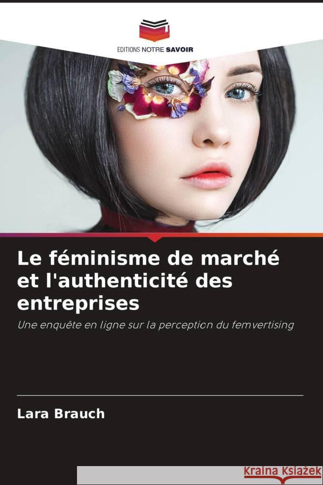 Le féminisme de marché et l'authenticité des entreprises Brauch, Lara 9786205570920