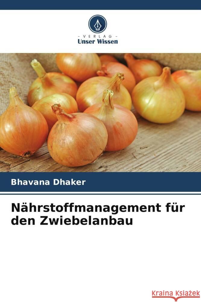 Nährstoffmanagement für den Zwiebelanbau Dhaker, Bhavana 9786205571040