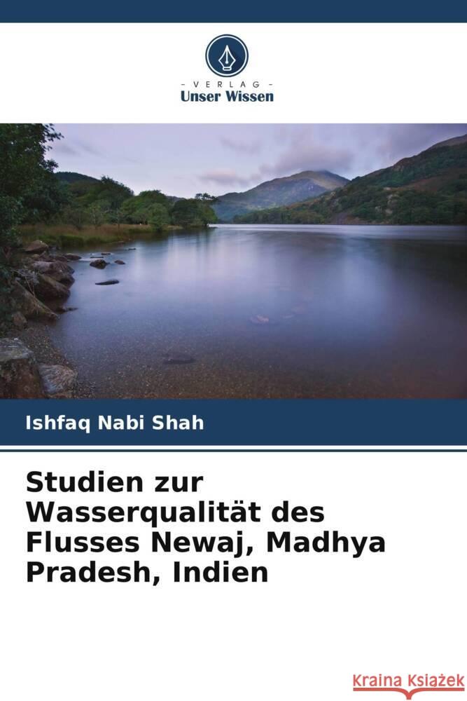 Studien zur Wasserqualität des Flusses Newaj, Madhya Pradesh, Indien Shah, Ishfaq Nabi 9786205571552