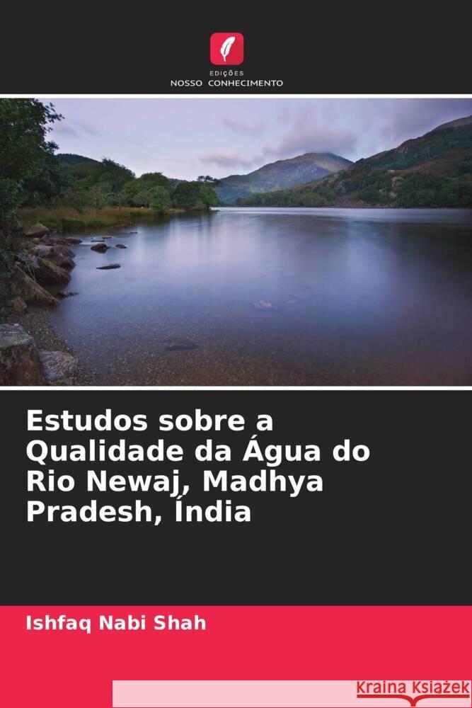 Estudos sobre a Qualidade da Água do Rio Newaj, Madhya Pradesh, Índia Shah, Ishfaq Nabi 9786205571743 Edições Nosso Conhecimento