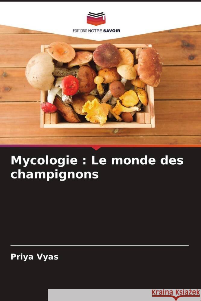 Mycologie : Le monde des champignons Vyas, Priya 9786205572023 Editions Notre Savoir