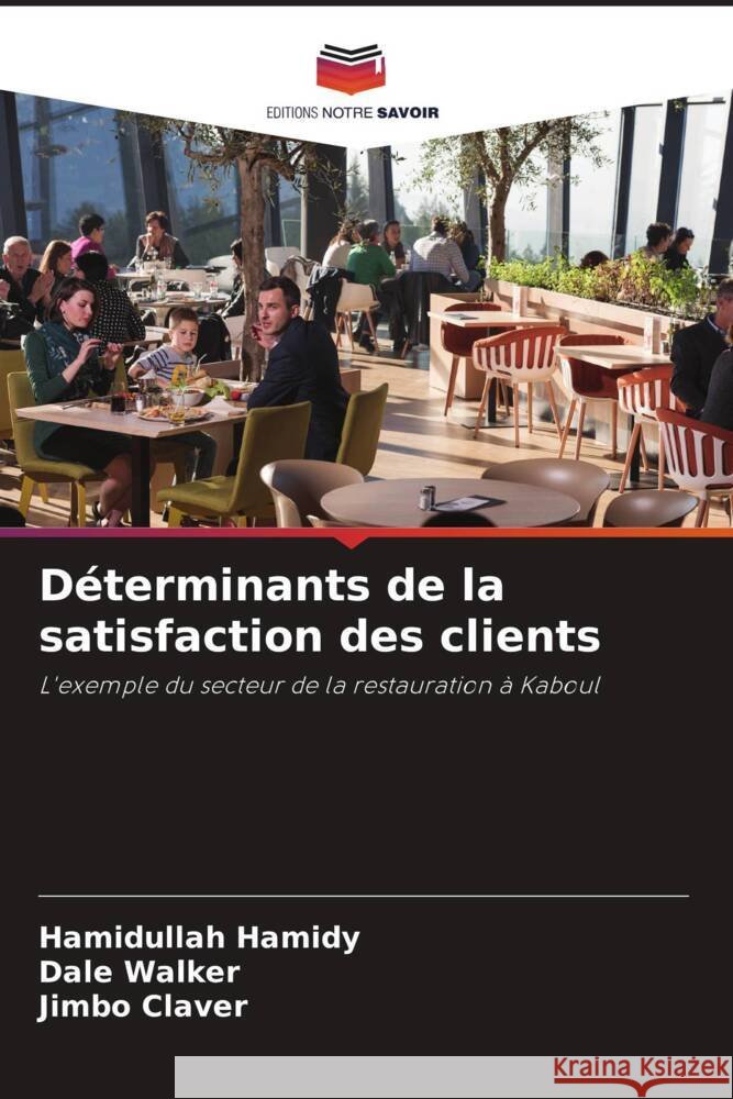 Déterminants de la satisfaction des clients Hamidy, Hamidullah, Walker, Dale, Claver, Jimbo 9786205572870 Editions Notre Savoir